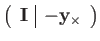 $\displaystyle \left(\begin{array}{c\vert c}
\mathbf{I} & -\mathbf{y}_{\times}\end{array}\right)$