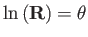 $\displaystyle \ln\left(\mathbf{R}\right)=\theta$