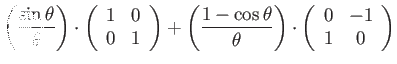 $\displaystyle \left(\dfrac{\sin\theta}{\theta}\right)\cdot\left(\begin{array}{c...
...}{\theta}\right)\cdot\left(\begin{array}{cc}
0 & -1\\
1 & 0
\end{array}\right)$