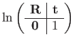 $\displaystyle \ln\left(\begin{array}{c\vert c}
\mathbf{R} & \mathbf{t}\\
\hline \mathbf{0} & 1
\end{array}\right)$