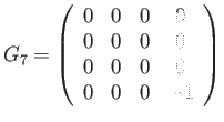 $\displaystyle G_{7}=\left(\begin{array}{cccc} 0 & 0 & 0 & 0\\ 0 & 0 & 0 & 0\\ 0 & 0 & 0 & 0\\ 0 & 0 & 0 & -1 \end{array}\right)$