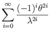 $\displaystyle \sum_{i=0}^{\infty}\dfrac{(-1)^{i}\theta^{2i}}{\lambda^{2i}}$