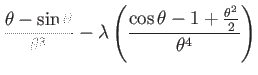 $\displaystyle \dfrac{\theta-\sin\theta}{\theta^{3}}-\lambda\left(\dfrac{\cos\theta-1+\frac{\theta^{2}}{2}}{\theta^{4}}\right)$