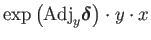 $\displaystyle \exp\left(\mathrm{Adj}_{y}\boldsymbol{\delta}\right)\cdot y\cdot x$