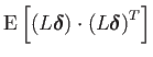 $\displaystyle \mathrm{E}\left[\left(L\boldsymbol{\delta}\right)\cdot\left(L\boldsymbol{\delta}\right)^{T}\right]$