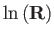 $\displaystyle \ln\left(\mathbf{R}\right)$