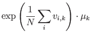 $\displaystyle \exp\left(\dfrac{1}{N}\sum_{i}v_{i,k}\right)\cdot\mu_{k}$