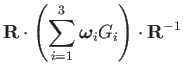 $\displaystyle \mathbf{R}\cdot\left(\sum_{i=1}^{3}\boldsymbol{\omega}_{i}G_{i}\right)\cdot\mathbf{R}^{-1}$