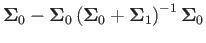 $\displaystyle \boldsymbol{\Sigma}_{0}-\boldsymbol{\Sigma}_{0}\left(\boldsymbol{\Sigma}_{0}+\boldsymbol{\Sigma}_{1}\right)^{-1}\boldsymbol{\Sigma}_{0}$