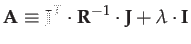 $\displaystyle \mathbf{A}\equiv\mathbf{J}^{T}\cdot\mathbf{R}^{-1}\cdot\mathbf{J}+\lambda\cdot\mathbf{I}$