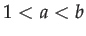 $ 1<a<b$