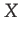 $ X$