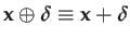 $\displaystyle \mathbf{x}\oplus\boldsymbol{\delta}\equiv\mathbf{x}+\boldsymbol{\delta}$