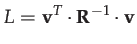 $\displaystyle L=\mathbf{v}^{T}\cdot\mathbf{R}^{-1}\cdot\mathbf{v}$