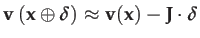 $\displaystyle \mathbf{v}\left(\mathbf{x}\oplus\boldsymbol{\delta}\right)\approx\mathbf{v}(\mathbf{x})-\mathbf{J}\cdot\boldsymbol{\delta}$
