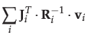 $\displaystyle \sum_{i}\mathbf{J}_{i}^{T}\cdot\mathbf{R}_{i}^{-1}\cdot\mathbf{v}_{i}$